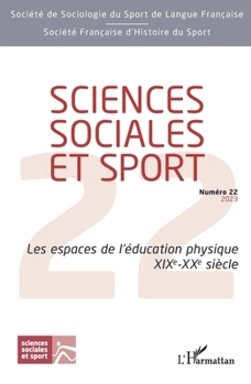 Sciences sociales et sport: Les espaces de l’éducation physique XIXe-XXe siècle (French Edition)