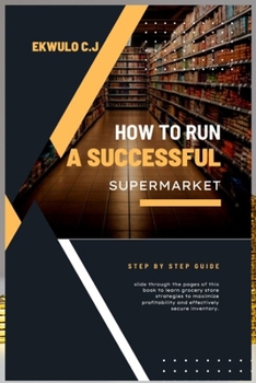 Paperback How to Run a Successful Supermarket: A step by step Guide Book