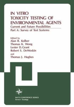 Paperback In Vitro Toxicity Testing of Environmental Agents: Current and Future Possibilities Part A: Survey of Test Systems Book