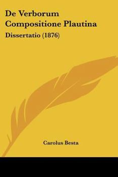 De Verborum Compositione Plautina: Dissertatio (1876)
