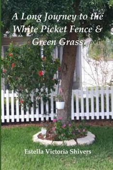 A Long Journey to the White Picket Fence & Green Grass