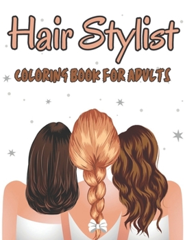 Paperback Hair Stylist Coloring Book For Adults: An Adults Coloring Book With Hair Stylist For Hair Lovers Book