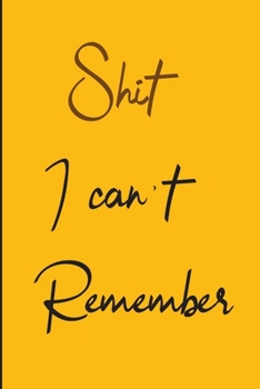 Paperback Shit I Can't Remember Notebook: Lined journal notebook with soft cover Book