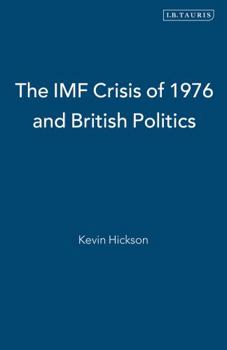 Hardcover The IMF Crisis of 1976 and British Politics Book