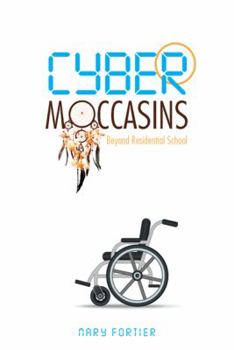 Hardcover Cyber Moccasins: Beyond Residential School Book
