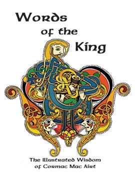 Paperback Words Of The King: The Illustrated Wisdom Of Cormac Mac Airt Book