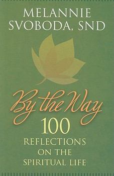 Paperback By the Way: 100 Reflections on the Spiritual Life Book