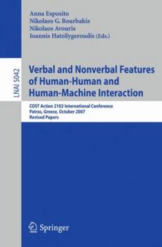 Verbal and Nonverbal Features of Human-Human and Human-Machine Interaction: COST Action 2102 International Conference Patras,  Greece, October 29-31, 2007 (Lecture Notes in Computer Science)