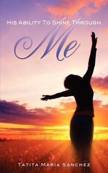 Paperback His Ability To Shine Through Me Book