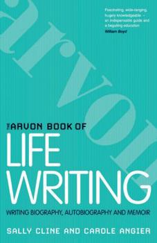 Paperback The Arvon Book of Life Writing: Writing Biography, Autobiography and Memoir Book