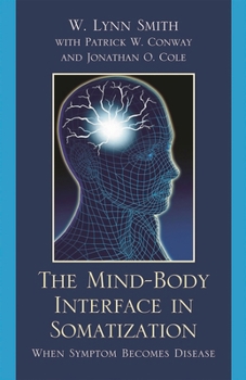 Hardcover Mind-Body Interface in Somatization: When Symptom Becomes Disease Book