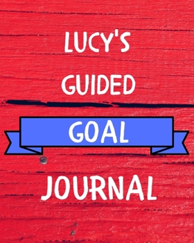Paperback Lucy's Guided Goal Journal: 2020 New Year Planner Guided Goal Journal Gift for Lucy / Notebook / Diary / Unique Greeting Card Alternative Book