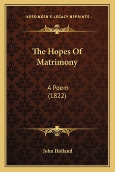 Paperback The Hopes Of Matrimony: A Poem (1822) Book