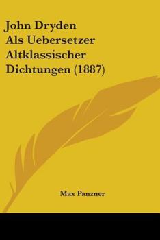 Paperback John Dryden Als Uebersetzer Altklassischer Dichtungen (1887) Book