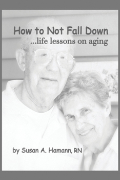 Paperback How to Not Fall Down: ...life lessons on aging Book