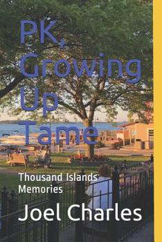 Paperback PK, Growing Up Tame: Thousand Islands Memories Book