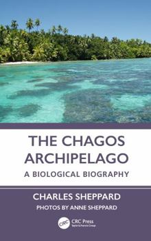 Hardcover The Chagos Archipelago: A Biological Biography Book