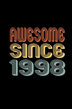 Awesome Since 1998: Birthday Gift for 22 Year Old Men and Women
