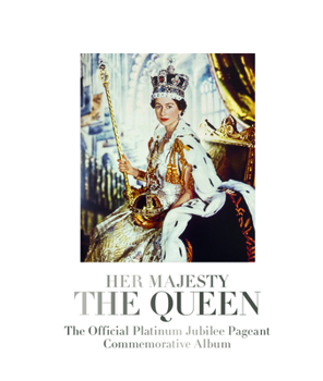Hardcover Her Majesty the Queen: The Official Platinum Jubilee Pageant Commemorative Album Book
