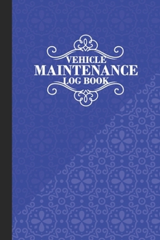 Vehicle Maintenance Log Book: Repairs And Maintenance Record Logbook for Cars, Trucks, Van, Motorcycles and Other Vehicles with Parts List and Mileage Log, Repair Record Notebook, Blue Pocket Book