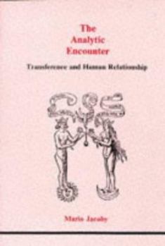 The Analytic Encounter: Transference and Human Relationship (Studies in Jungian Psychology by Jungian Analysts) - Book #15 of the Studies in Jungian Psychology by Jungian Analysts