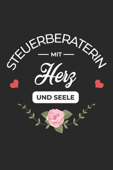 Steuerberaterin Mit Herz Und Seele: A5 Punkteraster • Notebook • Notizbuch • Taschenbuch • Journal • Tagebuch - Ein lustiges Geschenk für Freunde oder ... Steuerberaterin der Welt (German Edition)