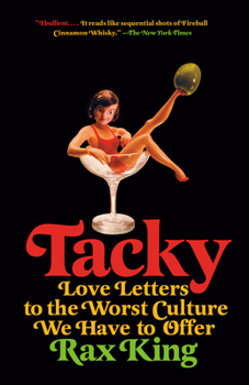 Paperback Tacky: Love Letters to the Worst Culture We Have to Offer Book