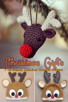 Paperback Christmas Gifts: 7 Christmas Reindeer Crochet Pattern: Perfect Gift Ideas for Christmas Book