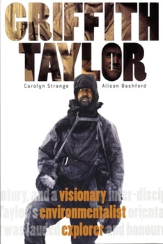 Paperback Griffith Taylor: Visionary, Environmentalist, Explorer Book