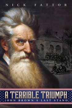 Paperback A Terrible Triumph: John Brown's Last Stand Book