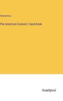 Hardcover The American Grainers' Hand-Book Book