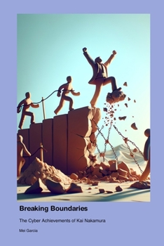 Breaking Boundaries: The Cyber Achievements of Kai Nakamura