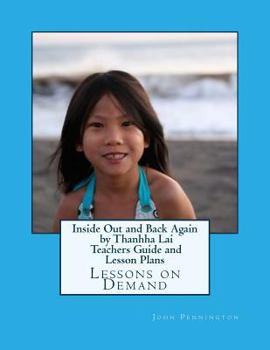 Inside Out and Back Again by Thanhha Lai Teachers Guide and Lesson Plans: Lessons on Demand