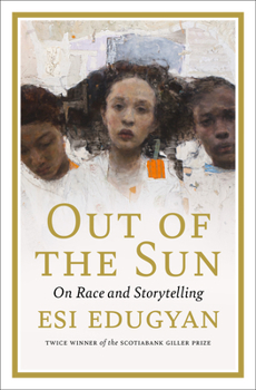 Hardcover Out of the Sun: On Race and Storytelling Book