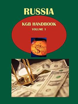 Russia KGB Handbook Volume 1 National Security and Intelligence: Past, Present and Future