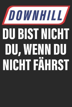 Downhill Du bist nicht du MTB: Notizbuch DIN A5 Blanko 120 Seiten Fahrrad MTB Mountainbike Rennrad Downhill Radsport Bike Geschenkidee & Weihnachten ... Notizheft Notizblock (German Edition)