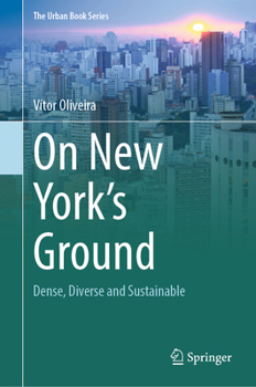 Hardcover On New York's Ground: Dense, Diverse and Sustainable Book