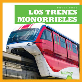 Library Binding Los Trenes Monorrieles (Monorail Trains) [Spanish] Book