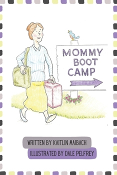 Paperback Mommy Boot Camp: Where Moms Go To Become Moms Book