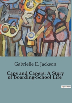 Paperback Caps and Capers: A Story of Boarding-School Life Book