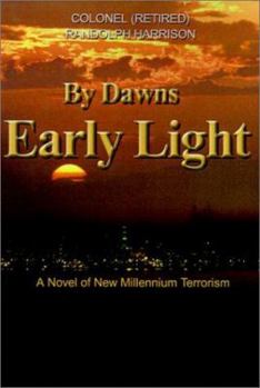 Paperback By Dawns Early Light: A Novel of New Millennium Terrorism Book