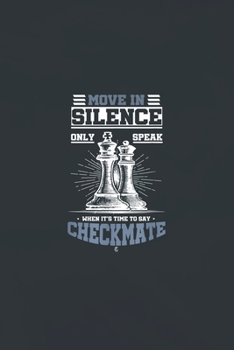 Paperback Move in silence only speak when it is time to say checkmate: Notebook for Chess Lover Journal For Chess Fan who favor chess Blank Lined Ruled 6x9 110 Book