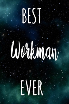 Best Workman Ever: The perfect gift for the professional in your life - Funny 119 page lined journal!