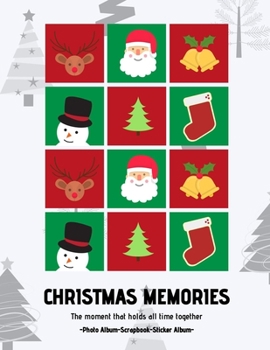 Christmas Memories: The moment that holds all time together: Photo Album I Scrapbook I Sticker Album