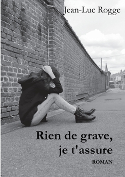 Rien de grave, je t'assure (French Edition)