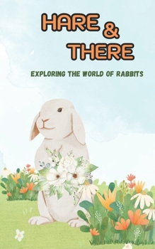 Paperback Hares and There: Exploring the world of rabbits Book