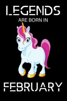 Legends are born in February: Blank Line journal Notebook for unicorn lovers and born in February