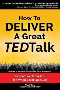 Paperback How to Deliver a Great TED Talk: Presentation Secrets of the World's Best Speakers Book