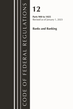 Code of Federal Regulations, Title 12 Banks and Banking 900-1025, Revised as of January 1, 2023