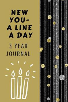 New You A Line A Day 3 Year Journal: Ultimate Prompt 3 Year Journal One Line A Day Memory Lined Notebook. This is a 6X9 375 Page Diary To Jot Daily ... or Just Because Gift For Men or Women.